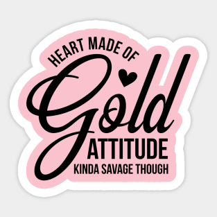 Good heart, savage attitude Sticker